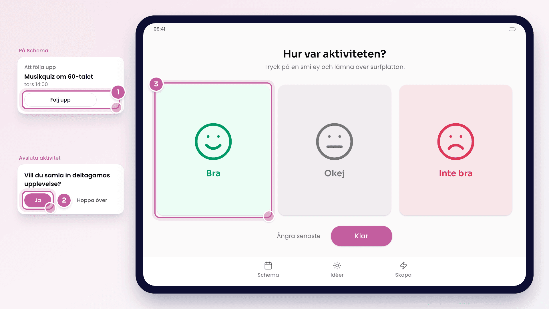 Skiss av appen på en surfplatta med de tre smileysarna Bra, Okej och Inte bra, och bredvid kortet Att följa upp med knappen Följ upp och frågan om att samla in deltagarnas upplevelse.